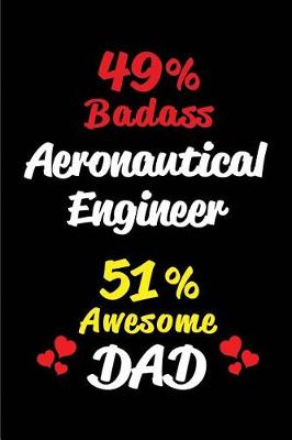 Book cover for 49% Badass Aeronautical Engineer 51% Awesome Dad