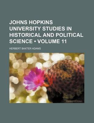 Book cover for Johns Hopkins University Studies in Historical and Political Science (Volume 11)