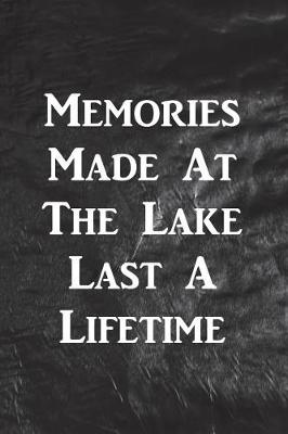 Book cover for Memories Made At The Lake Last A Lifetime