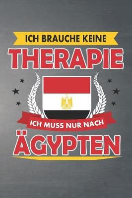 Book cover for Ich brauche keine Therapie ich muss nur nach AEgypten