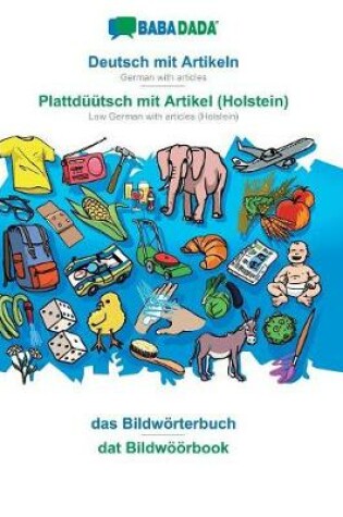 Cover of BABADADA, Deutsch mit Artikeln - Plattduutsch mit Artikel (Holstein), das Bildwoerterbuch - dat Bildwoeoerbook