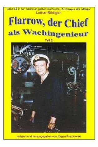 Cover of Flarrow, der Chief - 2 - als Wachingenieur in weltweiter Fahrt