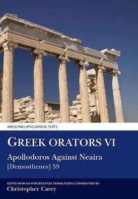 Cover of Greek Orators VI:  Apollodorus Against Neaira