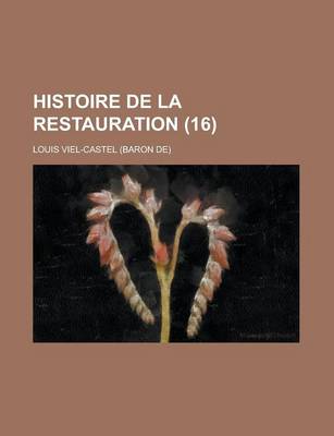 Book cover for Histoire de La Restauration (16)