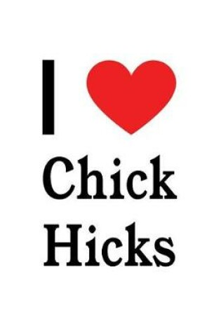 Cover of I Love Chick Hicks