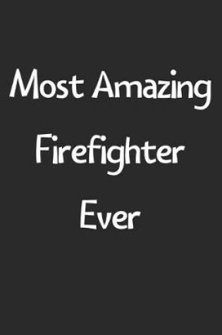 Cover of Most Amazing Firefighter Ever