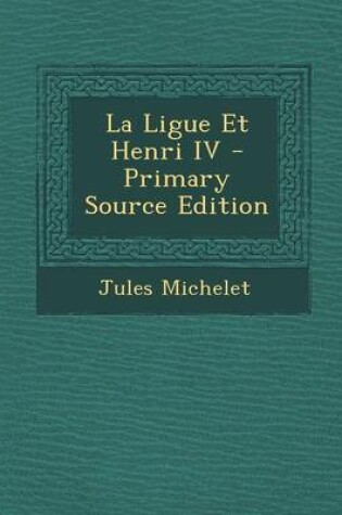 Cover of La Ligue Et Henri IV