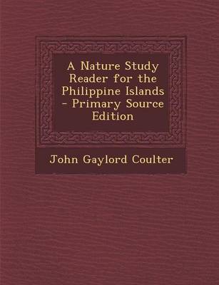 Book cover for A Nature Study Reader for the Philippine Islands - Primary Source Edition