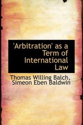 Cover of Arbitration as a Term of International Law