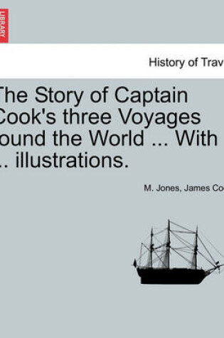Cover of The Story of Captain Cook's Three Voyages Round the World ... with ... Illustrations.