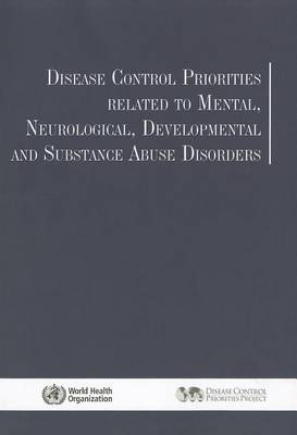 Book cover for Disease Control Priorities Related to Mental, Neurological, Developmental and Substance Abuse Disorders