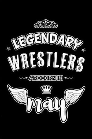 Cover of Legendary Wrestlers are born in May