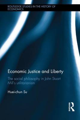 Book cover for Economic Justice and Liberty: The Social Philosophy in John Stuart Mill S Utilitarianism