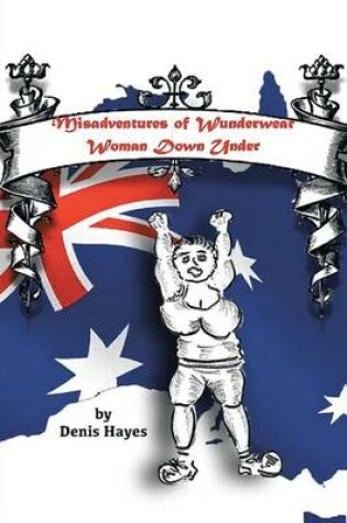 Cover of Misadventures of Wunderwear Woman Down Under