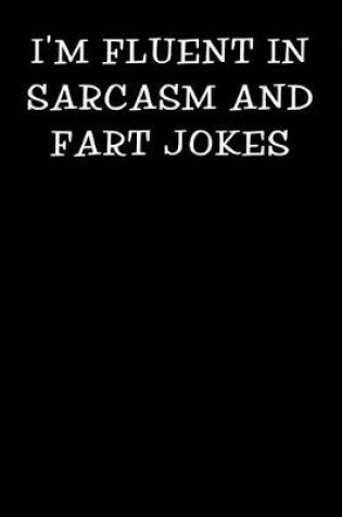 Cover of I'm Fluent in Sarcasm and Fart Jokes