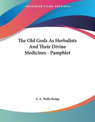 Book cover for The Old Gods As Herbalists And Their Divine Medicines - Pamphlet