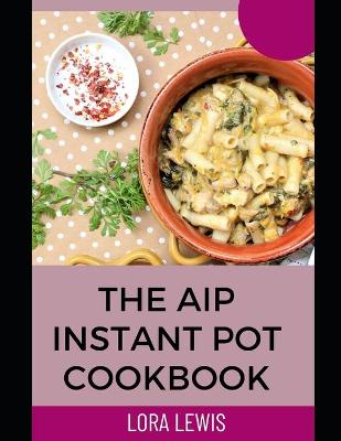 Book cover for The AIP Instant Pot cookbook