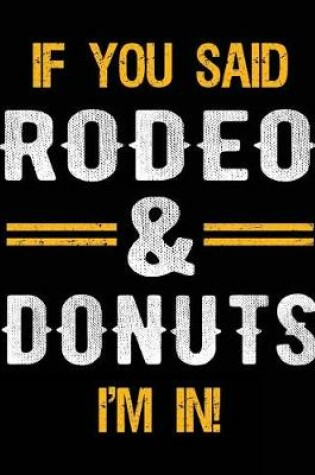 Cover of If You Said Rodeo & Donuts I'm In