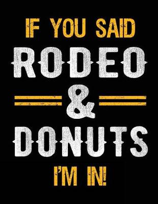 Book cover for If You Said Rodeo & Donuts I'm In