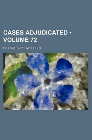 Cover of Cases Adjudicated (Volume 72)