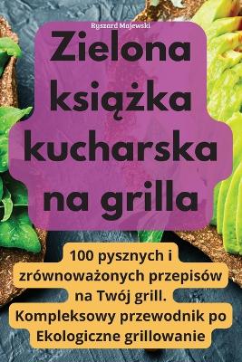 Cover of Zielona książka kucharska na grilla