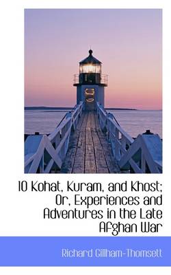 Book cover for 10 Kohat, Kuram, and Khost; Or, Experiences and Adventures in the Late Afghan War