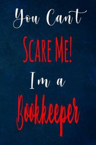 Cover of You Can't Scare Me! I'm A Bookkeeper