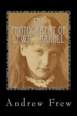 Book cover for The Photography of Lewis Carroll