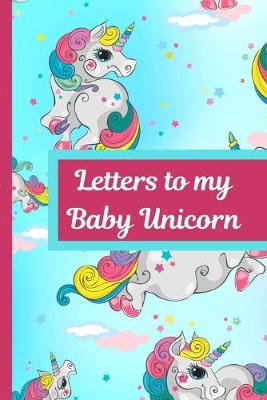Book cover for Letters To My Baby Unicorn