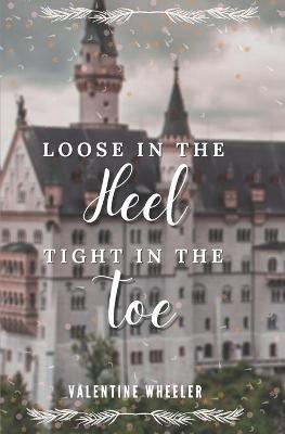 Book cover for Loose in the Heel, Tight in the Toe