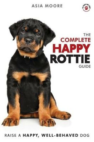 Cover of The Complete Happy Rottie Guide
