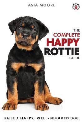 Book cover for The Complete Happy Rottie Guide