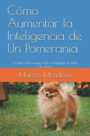 Cover of Como Aumentar la Inteligencia de Un Pomerania