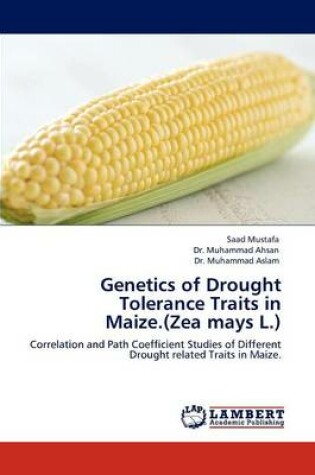 Cover of Genetics of Drought Tolerance Traits in Maize.(Zea Mays L.)