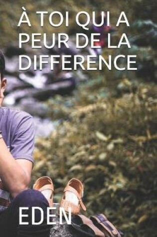 Cover of A Toi Qui a Peur de la Difference