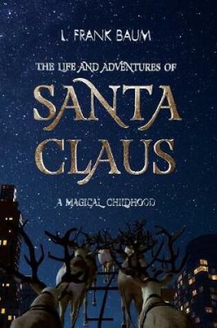 Cover of The Life and Adventures of Santa Claus. A Magical Childhood