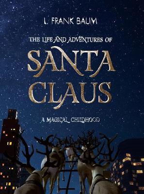 Book cover for The Life and Adventures of Santa Claus. A Magical Childhood