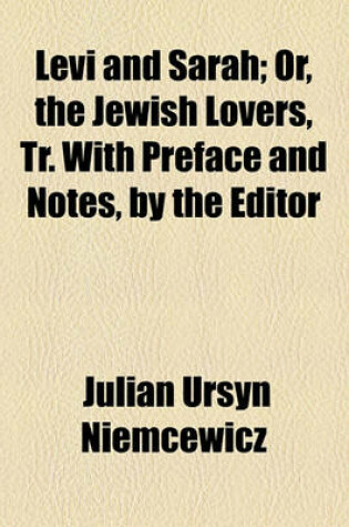 Cover of Levi and Sarah; Or, the Jewish Lovers, Tr. with Preface and Notes, by the Editor