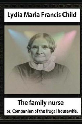 Cover of The Family Nurse. 1837, by Lydia Maria Child