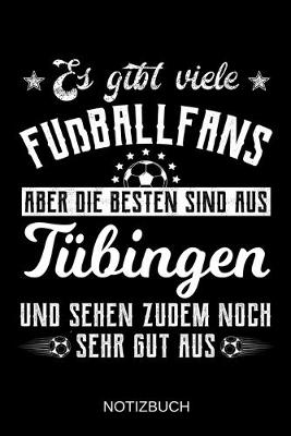 Book cover for Es gibt viele Fußballfans aber die besten sind aus Tübingen und sehen zudem noch sehr gut aus