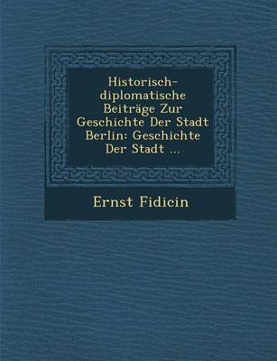 Book cover for Historisch-Diplomatische Beitrage Zur Geschichte Der Stadt Berlin