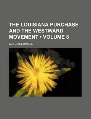 Book cover for The Louisiana Purchase and the Westward Movement (Volume 8)