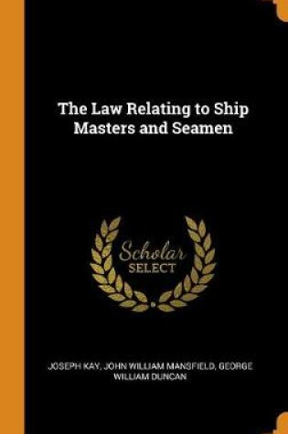 Cover of The Law Relating to Ship Masters and Seamen