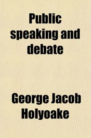 Cover of Public Speaking and Debate; With an Essay on Sacred Eloquence by Henry Rogers. Revised with Introd. and Notes by L.D. Barrows