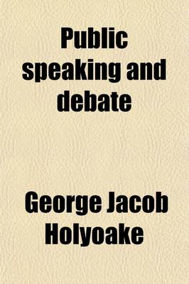 Book cover for Public Speaking and Debate; With an Essay on Sacred Eloquence by Henry Rogers. Revised with Introd. and Notes by L.D. Barrows