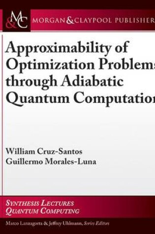 Cover of Approximability of Optimization Problems Through Adiabatic Quantum Computation