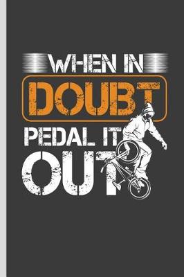 Book cover for When in Doubt Pedal It Out