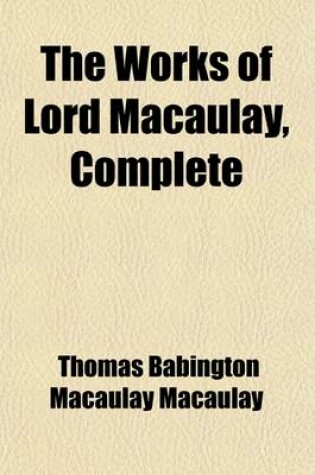 Cover of The Works of Lord Macaulay, Complete, Ed. by Lady Trevelyan (Volume 8)