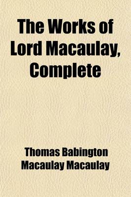 Book cover for The Works of Lord Macaulay, Complete, Ed. by Lady Trevelyan (Volume 8)