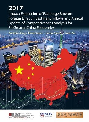 Book cover for 2017 Impact Estimation Of Exchange Rate On Foreign Direct Investment Inflows And Annual Update Of Competitiveness Analysis For 34 Greater China Economies